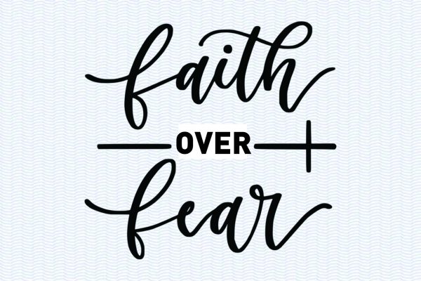 Faith over fear B